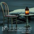 2018 Deep Progressive House Set | Superordinate Music