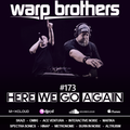 Warp Brothers - Here We Go Again Radio #173