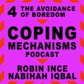 S1 Ep4: The Avoidance of Boredom | Coping Mechanisms