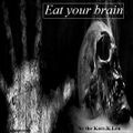 Eat your brain