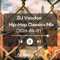@IAmDJVoodoo - Hip-Hop Classics Mix (2023-05-16)
