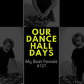 My Beat Parade #127: Our Dance Hall Days