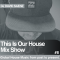 This Is Our House Mix Show #8