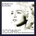 ICONIC: THE MADONNA PODCAST / MIXED BY KENNETH RIVERA
