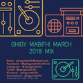 Ghigy Mabifhi March 2018 Mix