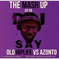 THE MASH UP EPISODE 26 MIX BY DJ SAY.AHUH HUNNY