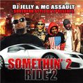 DJ Jelly & MC Assault - Somethin 2 Ride 2 2015