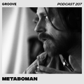 Groove Podcast 207 - Metaboman