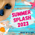 Summer Splash 2023 (mixed by DJ RED)