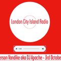 London City Island Radio - Monthly Takeover Show (Volume 2) - DJ Jefferson Vandike aka DJ Apache.