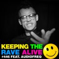 Keeping The Rave Alive Episode 446 feat. Audiofreq