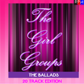 THE GIRL GROUPS : THE BALLADS