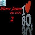 80s Slow Jams 2 - By: DOC (03.28.14)