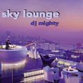 DJ Mighty - Sky Lounge