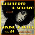 Mixing 2 Souls 24  (SoulSeo Dee J & DJ Dule Rep)
