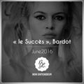 Bon Entendeur : "Le Succès", Bardot, June 2016