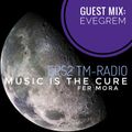 Music Is The Cure 52 - Fer Mora - Evegrem Guest Mix