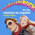 Jose Medina - Llena tu Cabeza de Rock en Español (80s 90s)