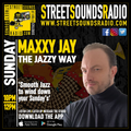 The Jazz Way with Maxxy Jay on Street Sounds Radio 2200-0000 07/08/2023