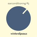 earconditioning #5 — winterdipsaus
