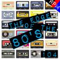 THE EDGE OF THE 80'S : 104