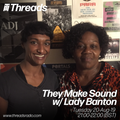 They Make Sound w/ Lady Banton - 20-Aug-19