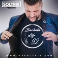 DJ Soltrix - Bachata Life Mixshow 92 (10-31-19)