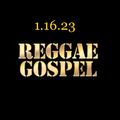 Reggae Gospel 1.16.23