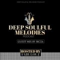 Deep Soulful Melodies Podcast (Guest Mix by Bicza)