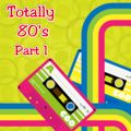 TOTALLY 80'S PART 1