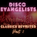 DISCO EVANGELISTS - CLASSICS REVISITED PART 2