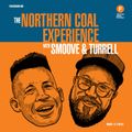 The Northern Coal Experience with Smoove and Turrell (16/10/20)