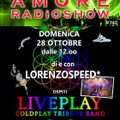 LORENZOSPEED* presents AMORE Radio Show 742 Domenica 28 Ottobre 2018 with LiVEPLAY Coldplay Tribute