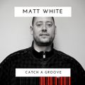 Matt White 'Catch A Groove' / Mi-Soul Radio / Thu 11pm - 1am / 06-04-2017