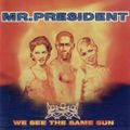 Mr. President ‎– We See The Same Sun (1996)