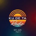 KU DE TA RADIO #425 PART 1