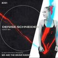 We Are The Brave Radio 261 - Denise Schneider (Guest Mix)