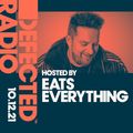 Defected Radio Show: Eats Everything Takeover - 10.12.21
