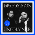 Discommon Unchained 1x01
