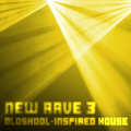 New Rave 3 - Old Skool Inspired House and Breaks