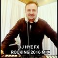 DJ HYE FX Rocking 2016 Mix