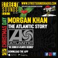Atlantic Records with Morgan Khan on Street Sounds Radio 1600-1800 25/12/2023