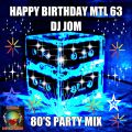 80's Party MIx! - Happy Birthday MTL 63 ♫♫