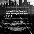 Unexplained Sounds - The Recognition Test # 214
