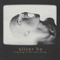 Oliver Ho ‎– Listening To The Voice Inside (Album) 2000