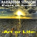 PARADIGM SESSION - Art or Life -