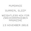 Mumdance - Surreal Sleep - Weightless Mix for Zweikommasieben Magazine - 13 November 2016