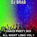 DJ Brab - Dance Party Mix All Night Long Vol 1 (Section DJ Brab)