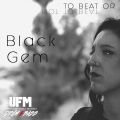 *BLACK GEM* -To Beat Or Not To Beat- UFMTBONTB05