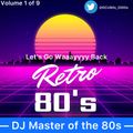DJ Master of the 80s — Let's Go Waaayyyy Back Retro Volume 1